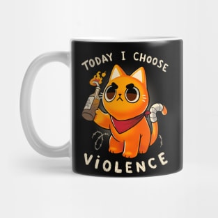 Today I choose violence - Angry Kitty - Protest - Sassy meme Mug